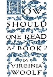 How Should One Read a Book? (Virginia Woolf)