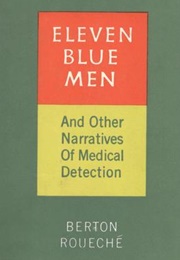 Eleven Blue Men and Other Narratives of Medical Detection (Berton Roueché)