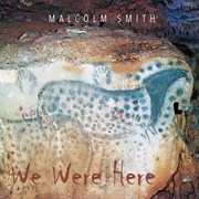 Malcolm Smith - We Were Here