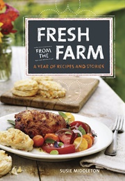 Fresh From the Farm: A Year of Recipes and Stories (Susie Middleton)