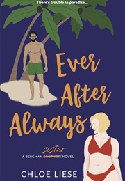 Ever After Always (Bergman Brothers, #3) (Chloe Liese)