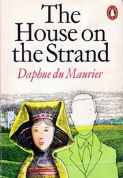 The House on the Strand (Daphne Du Maurier)