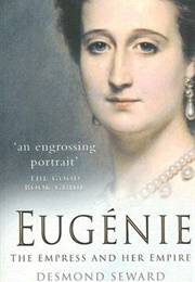 Eugenie: The Empress and Her Empire (Desmond Seward)