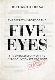 The Secret History of the Five Eyes (Richard Kerbaj)