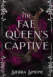 The Fae Queen&#39;s Captive (Sierra Simone)