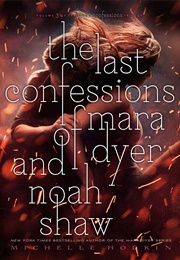 The Last Confessions of Mara Dyer and Noah Shaw (The Shaw Confessions, #3) (Michelle Hodkin)