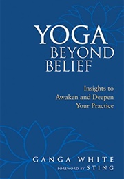 Yoga Beyond Belief (Ganga White)