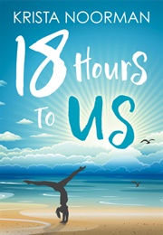 18 Hours to Us (Krista Noorman)