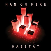 Man on Fire - Habitat