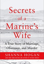 Secrets of a Marine&#39;s Wife: A True Story of Marriage, Obsession, and Murder (Shanna Hogan)