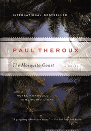 The Mosquito Coast (Paul Theroux)