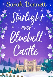 Starlight Over Bluebell Castle (Sarah Bennett)