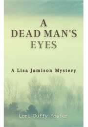 A Dead Man&#39;s Eyes (Lori Duffy)