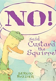 No! Said Custard the Squirrel (Sergio Ruzzier)