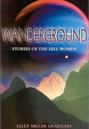 Wanderground: Stories of the Hill Women (Sally Miller Gearhart)