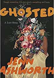 Ghosted: A Love Story (Jenn Ashworth)