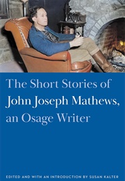 The Short Stories of John Joseph Mathews, an Osage Writer (John Joseph Mathews)