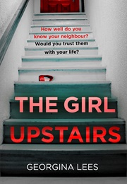 The Girl Upstairs (Georgina Lees)