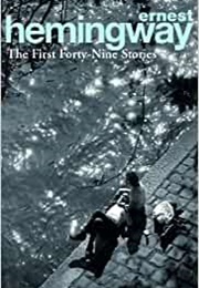 The First Forty-Nine Stories (Ernest Hemingway)