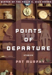 Points of Departure (Pat Murphy)