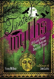 Twisted Myths (Maura Mchugh)