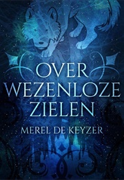 Over Wezenloze Zielen (Merel De Keyzer)