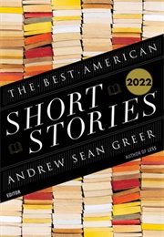 The Best American Short Stories 2022 (Andrew Sean Greer, Ed.)