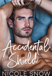 Accidental Shield (Nicole Snow)