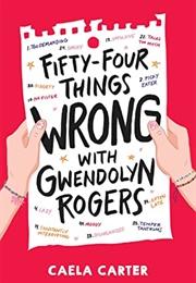 Fifty-Four Things Wrong With Gwendolyn Rogers (Caela Carter)