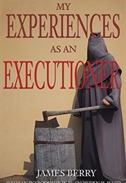 My Experiences as an Executioner (James Berry)