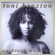 &quot;Un-Break My Heart,&quot; Toni Braxton