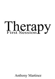 Therapy: First Session (Anthony Martinez)