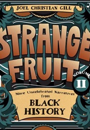 Strange Fruit, Vol 2: More Uncelebrated Narrratives From Black History (Joel Christian Gill)