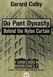 Du Pont Dynasty: Behind the Nylon Curtain (Gerard Colby)