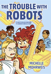 The Trouble With Robots (Michelle Mohrweis)