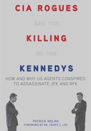 CIA Rogues and the Killings of the Kennedys (Patrick Nolan)