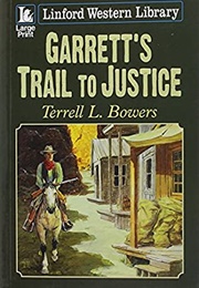 Garrett&#39;s Trail to Justice (Terrell L Bowers)