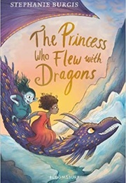 The Princess Who Flew With Dragons (Stephanie Burgis)