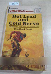 Hot Lead and Cold Nerve (Bradford Scott)