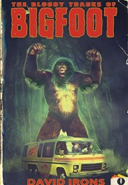 The Bloody Tracks of Bigfoot (David Irons)