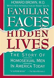 Familiar Faces, Hidden Lives: The Story of Homosexual Men in America Today (Howard Brown)