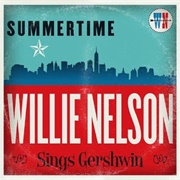 Willie Nelson - Summertime: Willie Nelson Sings Gershwin