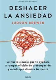 Deshacer La Ansiedad (Judson Brewer)