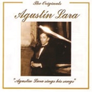 Agustín Lara - The Originals: Agustín Lara Sings His Songs