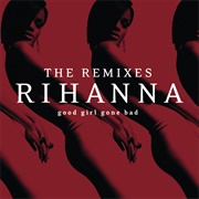 Good Girl Gone Bad: The Remixes (Rihanna, 2009)