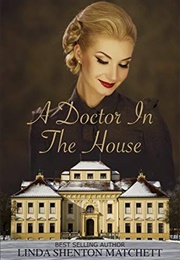 A Doctor in the House: A WWII Christian Romance (Linda Shenton Matchett)