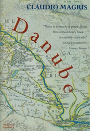 Danube: A Sentimental Journey From the Source to the Black Sea (Claudio Magris)