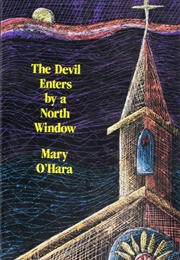 The Devil Enters by a North Window (Mary O&#39;Hara)