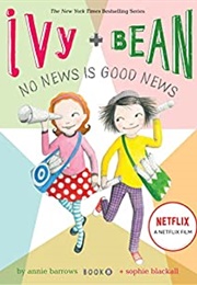 Ivy and Bean No News Is Good News (Book 8): (Best Friends Books for Kids, Elementary School Books, E (-)