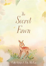 The Secret Fawn (Kallie George, Elly MacKay)